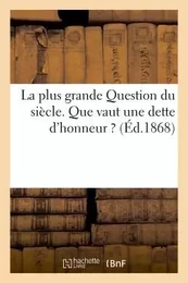 La plus grande Question du siècle. Que vaut une dette d'honneur ?