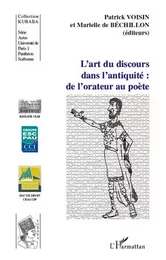 L'art du discours dans l'antiquité: de l'orateur au poète