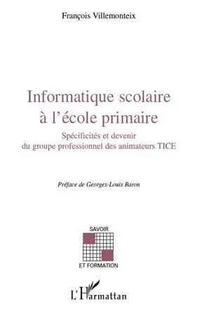 Informatique scolaire à l'école primaire - François Villemonteix - Editions L'Harmattan