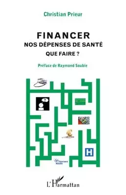 Financer nos dépenses de santé - Christian Prieur - Editions L'Harmattan