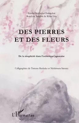 Des pierres et des fleurs - Emilia Delcheva-Chalandon, Roselyne Sendim de Ribas Lira - Editions L'Harmattan