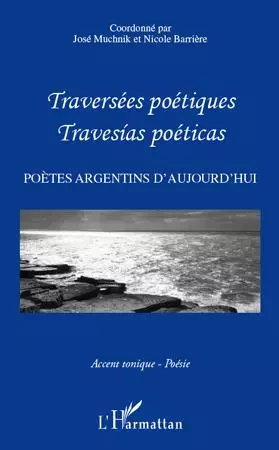 Traversées poétiques - Travesias poéticas - Nicole BARRIERE, José Muchnik - Editions L'Harmattan