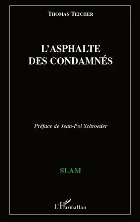 L'asphalte des condamnés - Thomas Teicher - Editions L'Harmattan