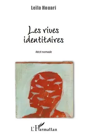 RIVES IDENTITAIRES - Leïla Houari - Editions L'Harmattan