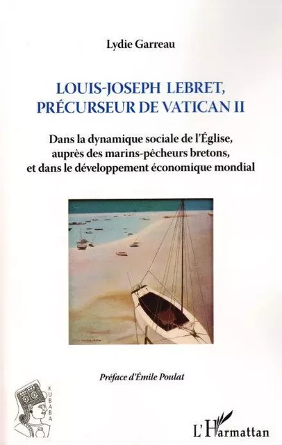 Louis-Joseph Lebret, précurseur de Vatican II - lydie Garreau - Editions L'Harmattan