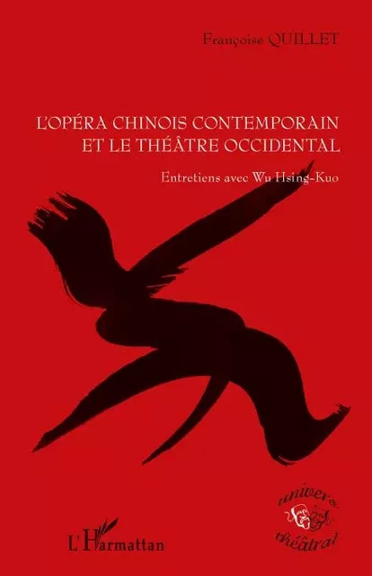 L'opéra chinois contemporain et le théâtre occidental - Françoise Quillet - Editions L'Harmattan