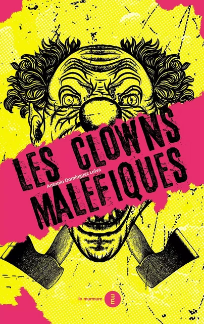 Clowns maléfiques (Les) - Antonio Dominguez Leiva - DU MURMURE