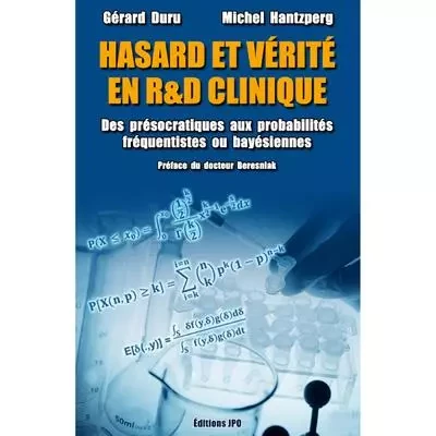 Hasard et vérité en R et D clinique - Des présocratiques aux probabilités fréquentistes ou bayésiennes - Gérard Duru, Michel Hantzperg - JPO