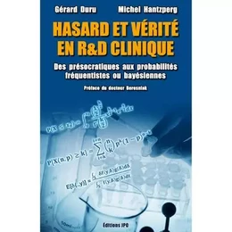 Hasard et vérité en R et D clinique - Des présocratiques aux probabilités fréquentistes ou bayésiennes