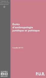 ECRITS D'ANTHROPOLOGIE JURIDIQUE ET POLITIQUE