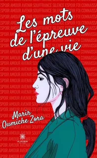 Les mots de l’épreuve d'une vie - Marir Oumiche Zora - LE LYS BLEU