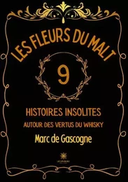 Les fleurs du malt - 9 histoires insolites autour des vertus du whisky