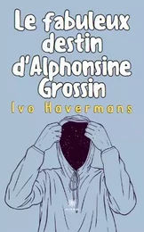 Le fabuleux destin d'Alphonsine Grossin