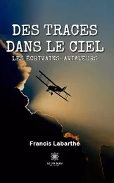 Des traces dans le ciel - Les écrivains-aviateurs