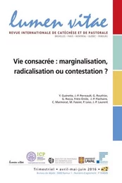 Lumen vitae 2016/2 Vie consacrée : marginalisation, radicalisation ou contestation ?