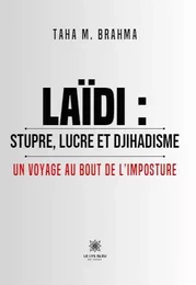 Laïdi : stupre, lucre et djihadisme - Un voyage au bout de l’imposture