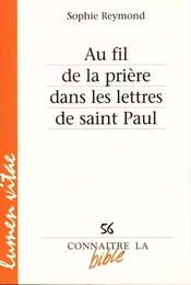 Connaître la bible numéro 56 Au fil de la prière dans les lettres de Saint Paul