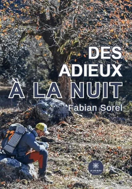 Des adieux à la nuit - Fabian Sorel - LE LYS BLEU