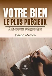 Votre bien le plus précieux - À découvrir et à protéger