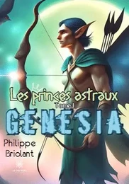 Les princes astraux - Tome I : Genesia