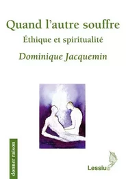 Quand l'autre souffre - Ethique et spiritualité