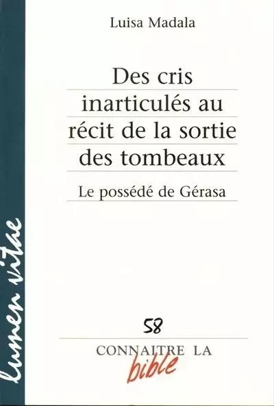 Des cris inarticulés au récit de la sortie des tombeaux - Le possédé de Gérasa - Luisa Madala - LUMEN VITAE