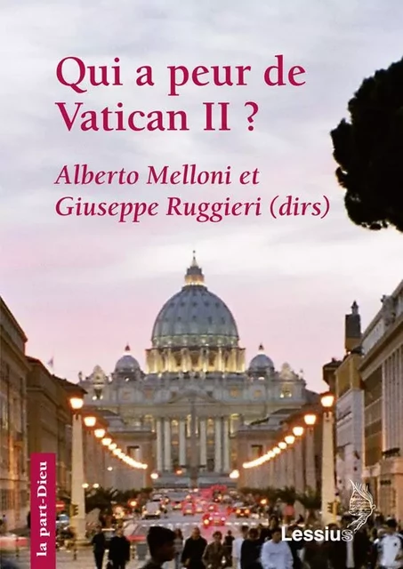 Qui a peur de vatican II ? -  Melloni Alberto / Ruggieri Giuseppe,  Hunermann Peter / Komonchak,  Peter / Komonchak - LESSIUS