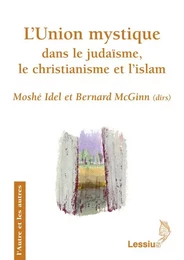 L'union mystique dans le judaïsme, le christianisme et l'islam