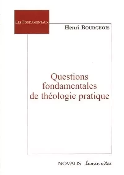 Questions fondamentales de théologie pratique - Henri Bourgeois - LUMEN VITAE