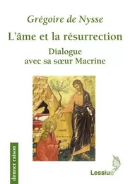 L'âme et la résurrection - Dialogue avec sa soeur Macrine