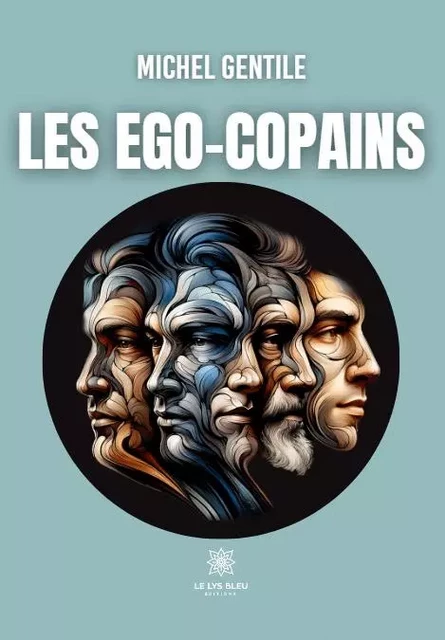 Les Ego-copains - Michel Gentile - LE LYS BLEU