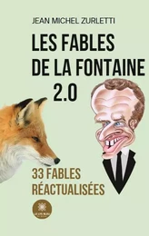 Les fables de La Fontaine 2.0  - 33 fables réactualisées