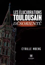 Les élucubrations d’un Toulousain désorienté