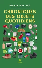 Chroniques des objets quotidiens