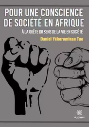 Pour une conscience de société en Afrique - À la quête du sens de la vie en société