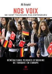 Nos voix ne sont toujours pas entendues - Générations perdues d’origine de Turquie en Europe