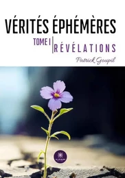 Vérités éphémères - Tome I : Révélations