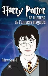 Harry Potter - Les nuances de l’univers magique