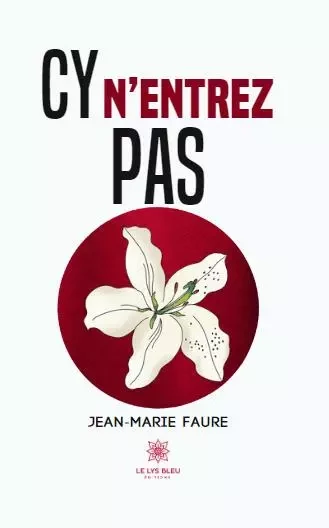 Cy n’entrez pas - Jean-Marie Faure - LE LYS BLEU