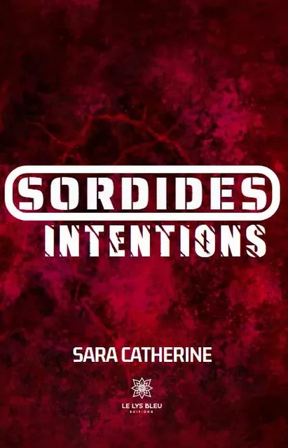 Sordides intentions - Sara Catherine - LE LYS BLEU