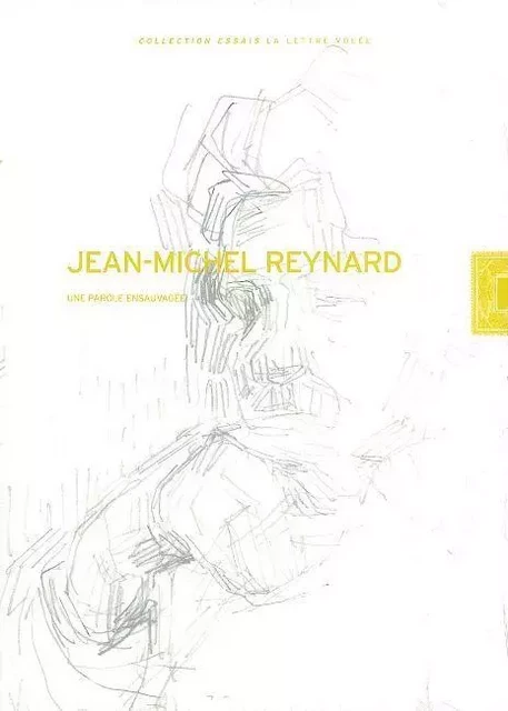 Jean-Michel Reynard,Une Parole Ensauvagee -  Collectif - La lettre volée