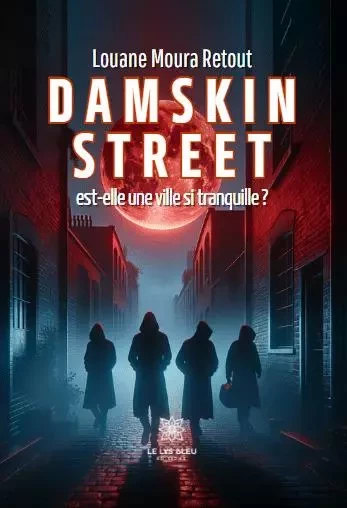 Damskin street  est-elle une ville si tranquille ? - Louane Moura Retout - LE LYS BLEU