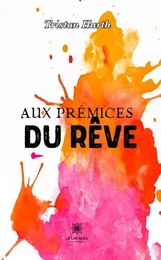 Aux prémices du rêve