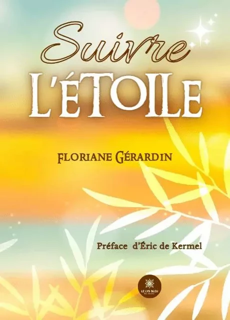 Suivre l'étoile - Floriane GERARDIN - LE LYS BLEU