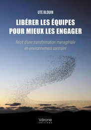 Libérer les équipes pour mieux les engager