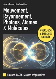 MOUVEMENT, RAYONNEMENT, PHOTONS, ATOMES ET MOLECULES.