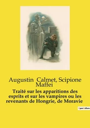 Traité sur les apparitions des esprits et sur les vampires ou les revenants de Hongrie, de Moravie