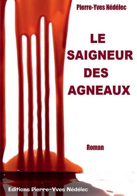 Le Saigneur des Agneaux - Pierre-Yves Nédélec - BOOKELIS