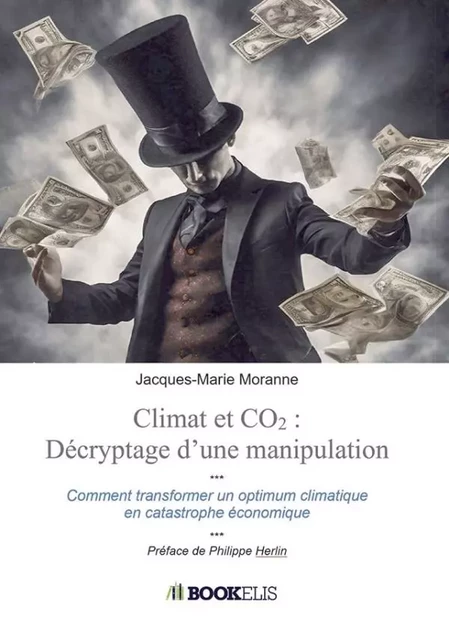 Climat et CO2 :  décryptage d'une  manipulation - Jacques-Marie Moranne - BOOKELIS