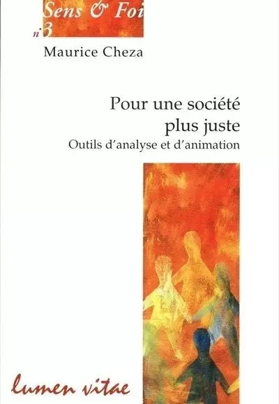 Pour une société plus juste. Outils d'analyse et d'animation - Maurice Cheza - LUMEN VITAE